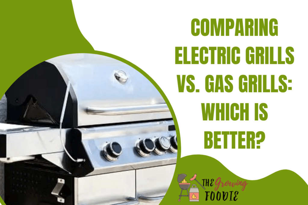 Comparing Electric Grills vs. Gas Grills Which is Better
