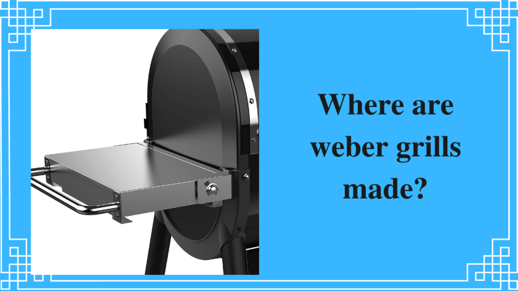 where are weber grills made