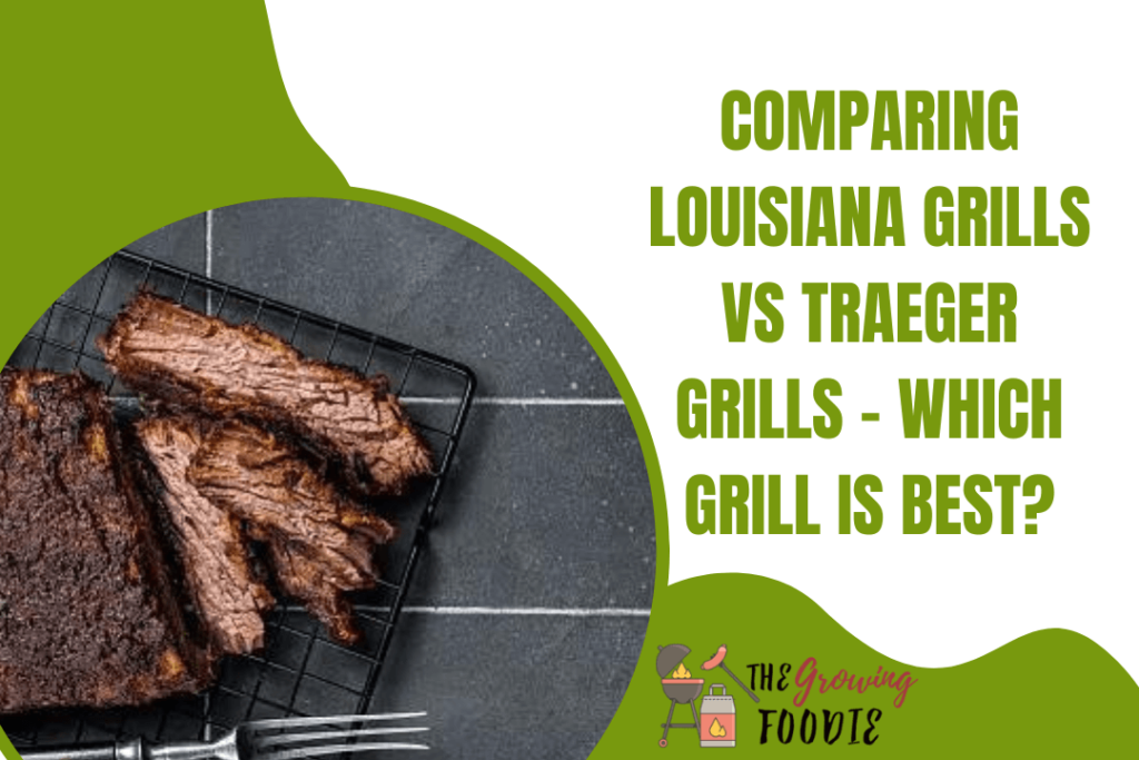 Comparing Louisiana Grills vs Traeger Grills - Which Grill Is Best