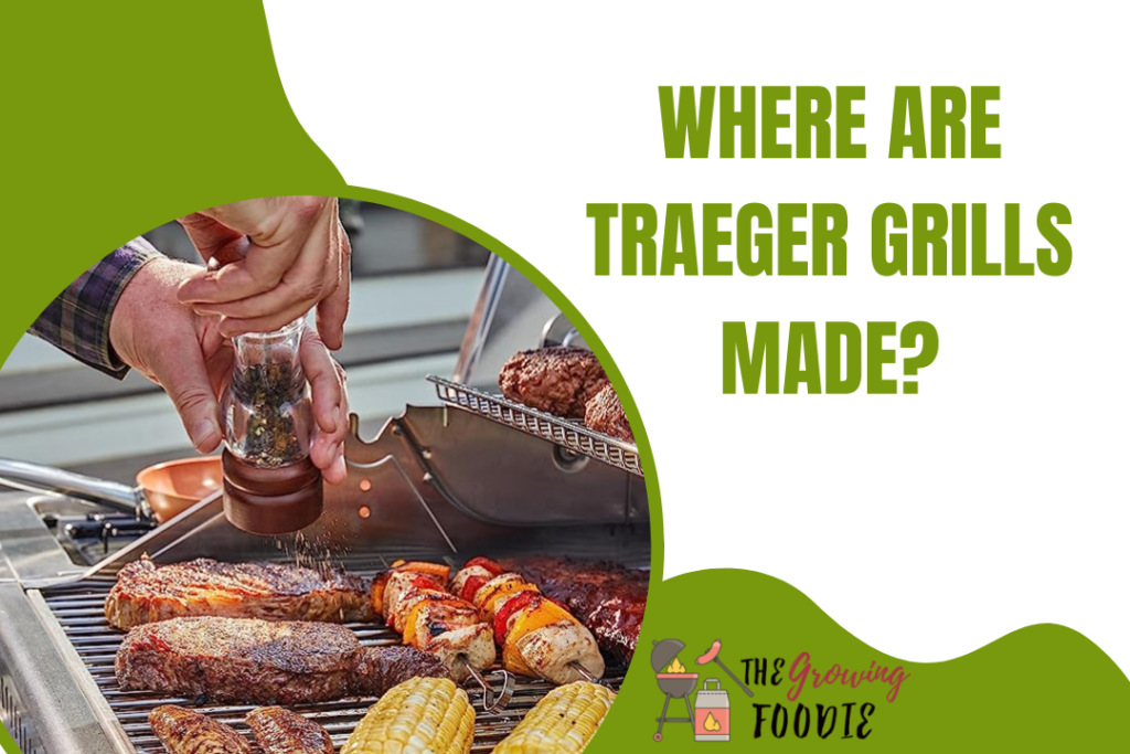 Where Are Traeger Grills Made?
