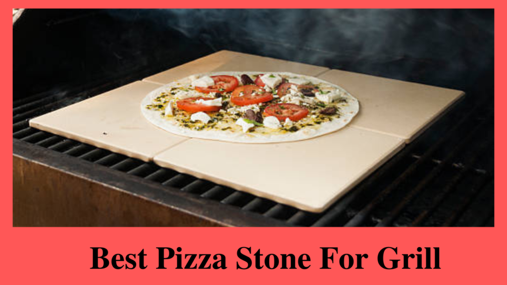 Best Pizza Stone For Grill