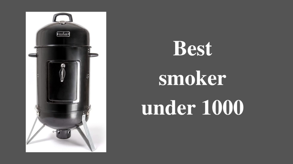 best smoker under 1000