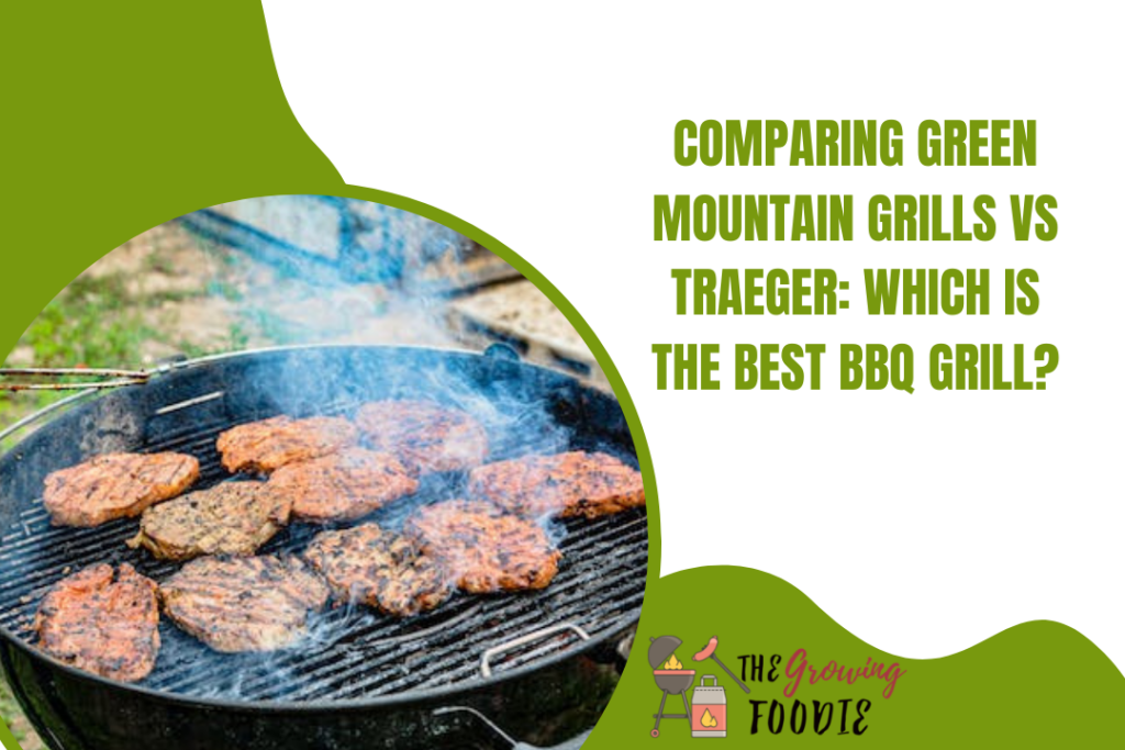Comparing Green Mountain Grills vs Traeger: Which is the Best BBQ Grill?