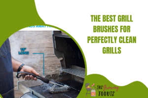 The Best Grill Brushes for Perfectly Clean Grills