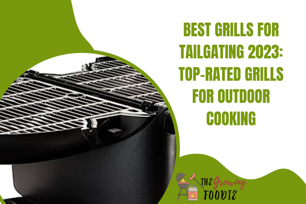 Best Grills for Tailgating 2023: Top-Rated Grills for Outdoor Cooking