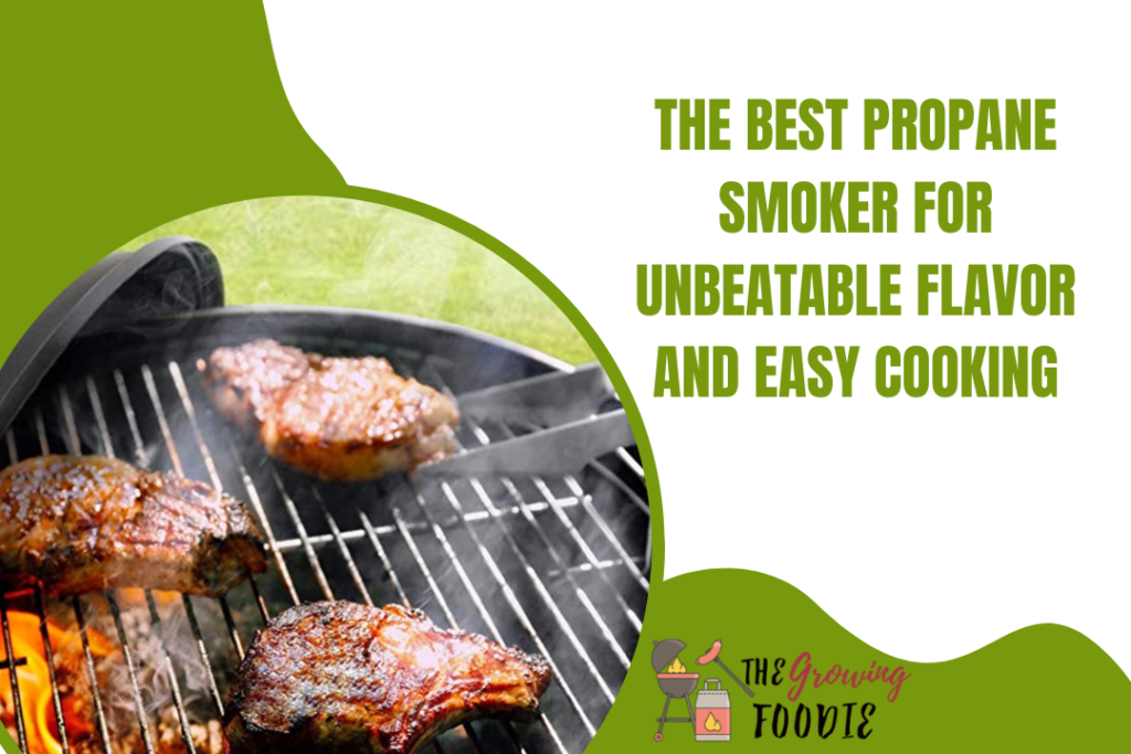 The Best Propane Smoker for Unbeatable Flavor and Easy Cooking