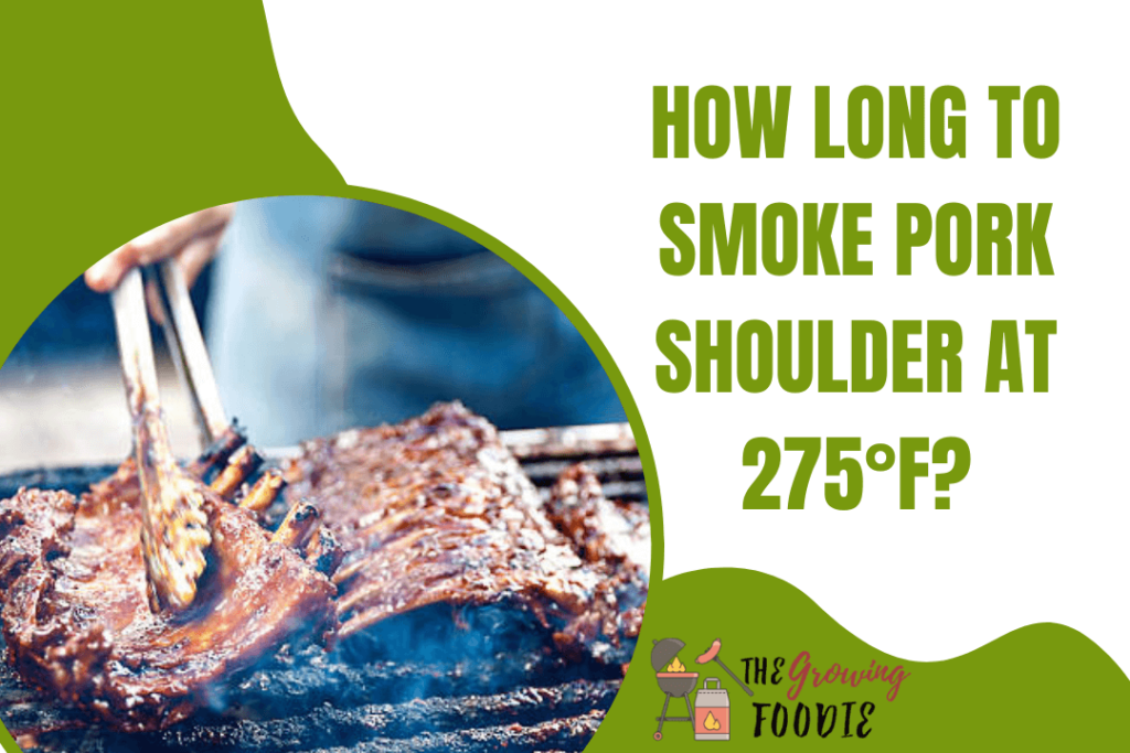 How Long to Smoke Pork Shoulder at 275°F