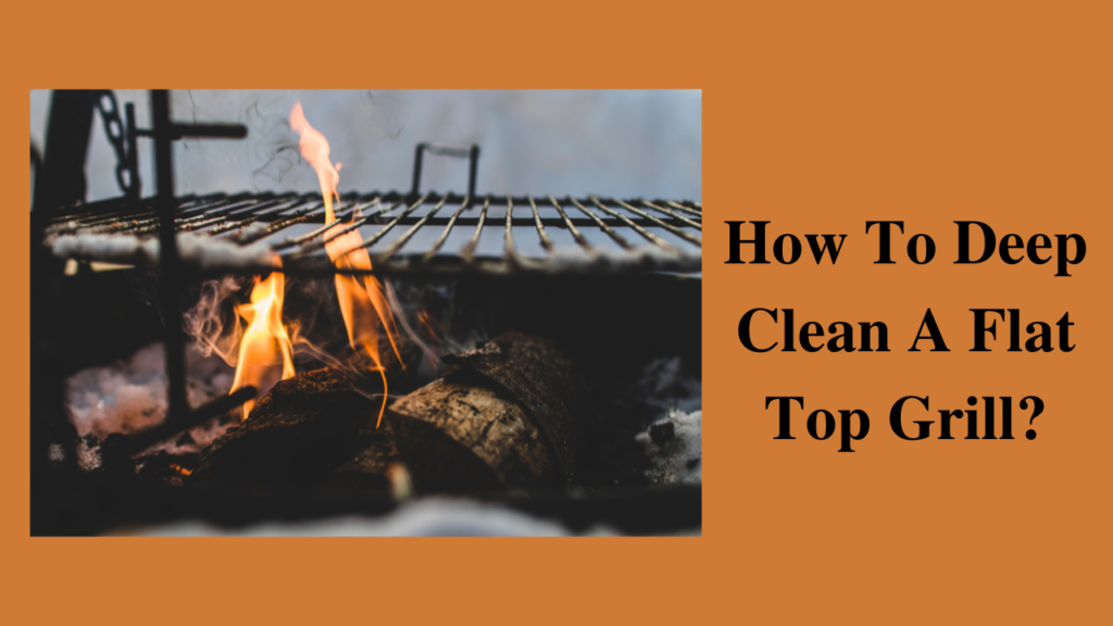 How To Deep Clean A Flat Top Grill