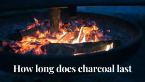 how long does charcoal last