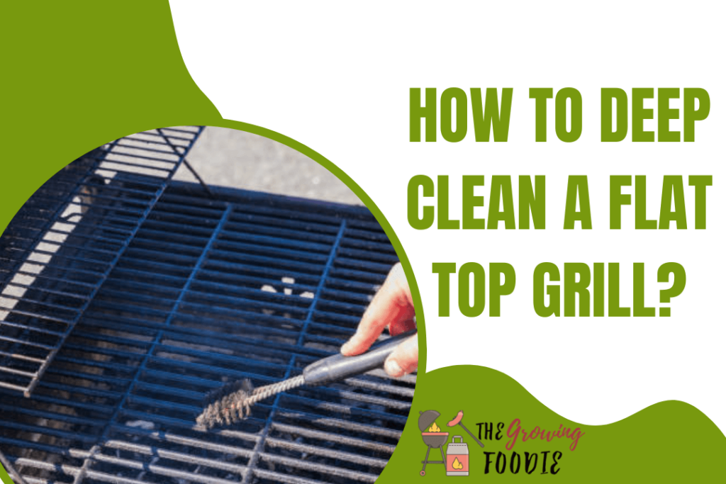 How to Deep Clean a Flat Top Grill