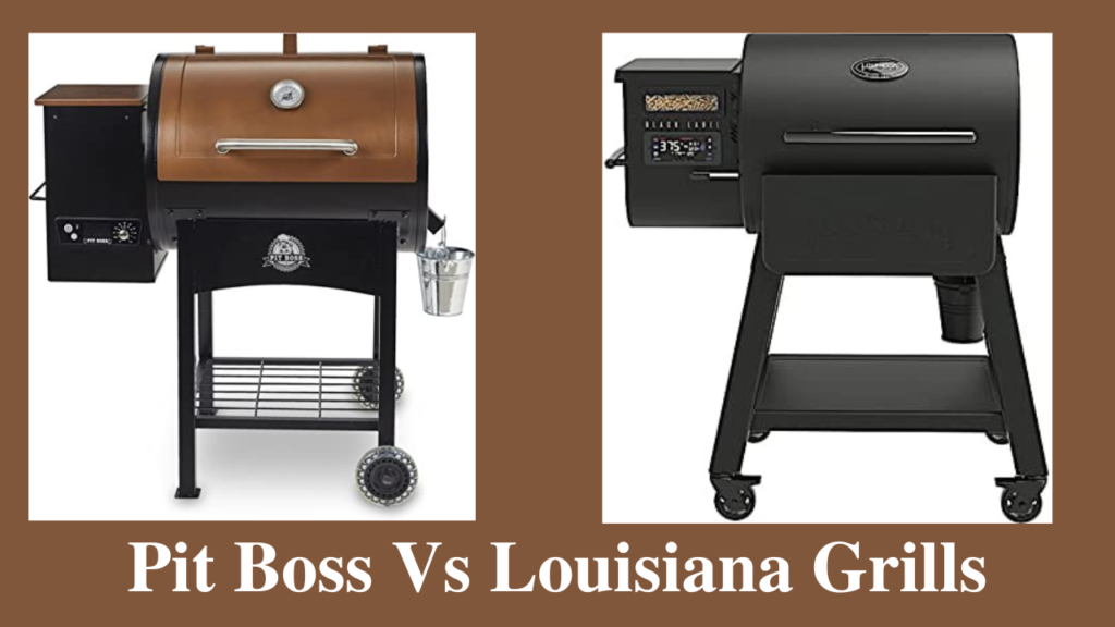 pit boss vs louisiana grills