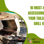 10 Must-Have Accessories For Your Tailgating Grill Kit