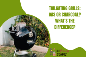 Tailgating Grills: Gas Or Charcoal? What's the Difference?